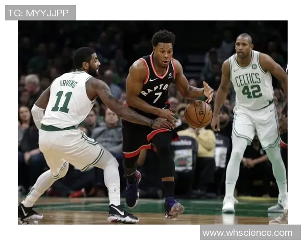 猛龙与凯尔特人G2第四节精彩对决回顾与分析 猛龙与凯尔特人G2第四节精彩对决回顾与分析